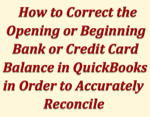 How to Correct the Beginning Bank or Credit Card Balance in QuickBooks in Order to Reconcile