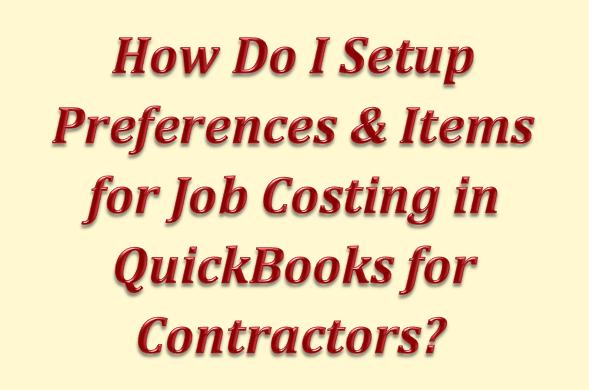 How to Setup Preferences & Items Job Costing in QuickBooks for Contractors