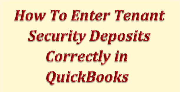 How to Enter Tenant Security Deposit Correctly in QuickBooks