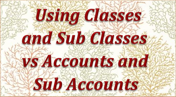 Using classes and sub-classes vs accounts and sub-accounts