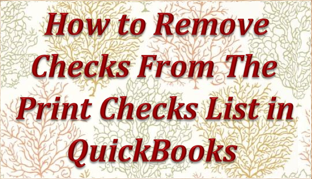 How to remove checks from the print checks list in QuickBooks